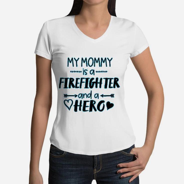 My Mommy Is A Firefighter And A Hero Baby Mothers Day Women V-Neck T-Shirt