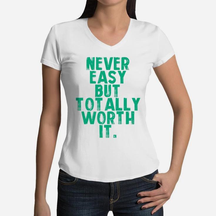 Never Easy But Totally Worth It Mama Women V-Neck T-Shirt