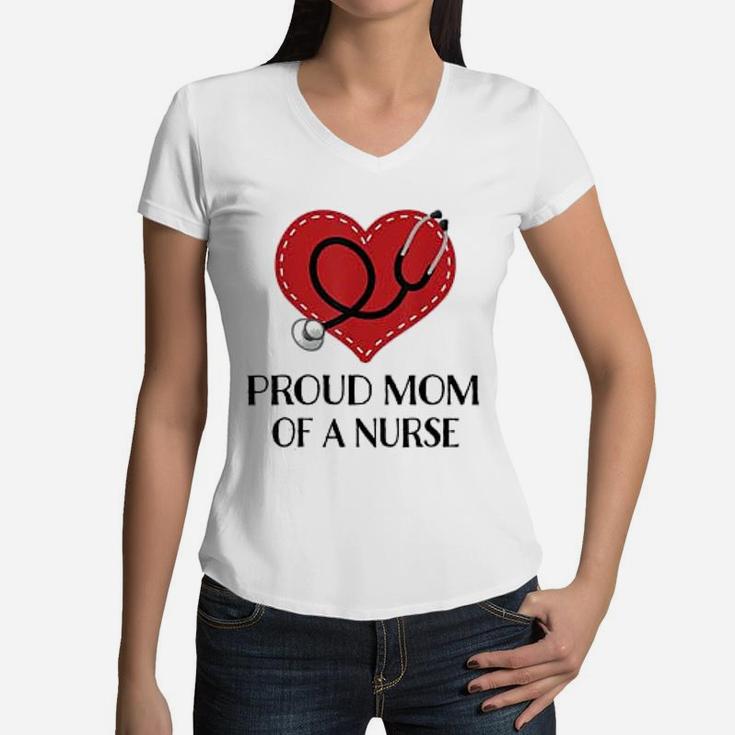 Proud Mom Of A Nurse Gift Mothers Day Women V-Neck T-Shirt