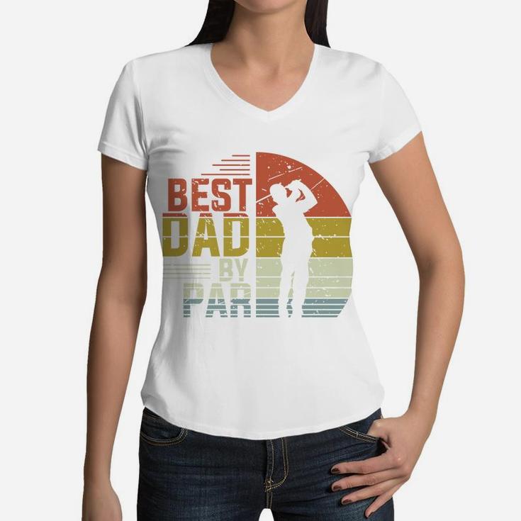 Retro Best Dad By Par Golfer Fathers Gift, Fathers Day Gifts Women V-Neck T-Shirt