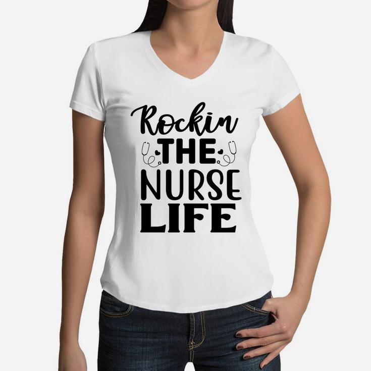 Rockin The Nurse Life Cool Nurse Gift Nursing Women V-Neck T-Shirt