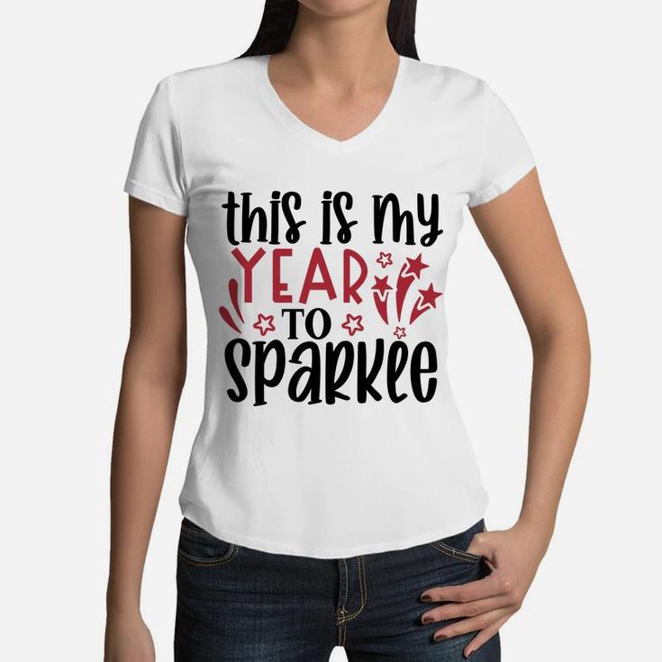 This is My Year to Sparkle Welcome New Year New You Women V-Neck T-Shirt