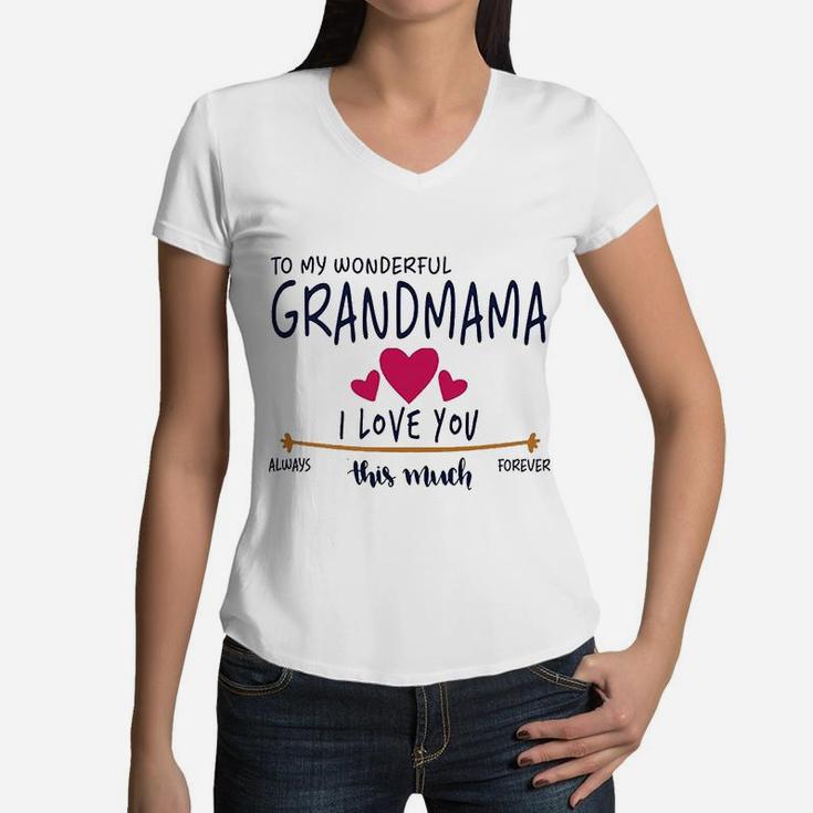 To My Wonderful Grandmama I Love You This Much Always Women V-Neck T-Shirt