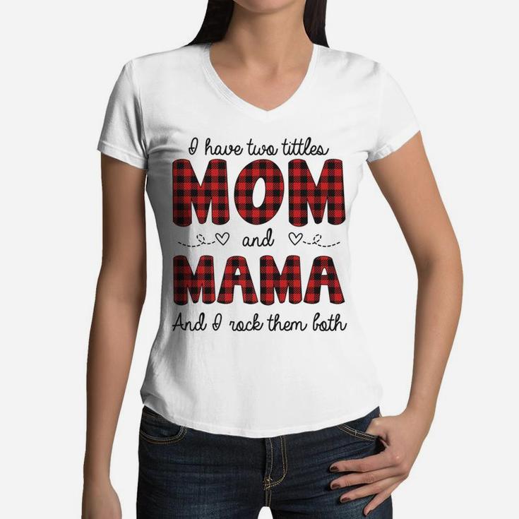 Two Titles Mom And Mama Family Gift Buffalo Plaid Women V-Neck T-Shirt