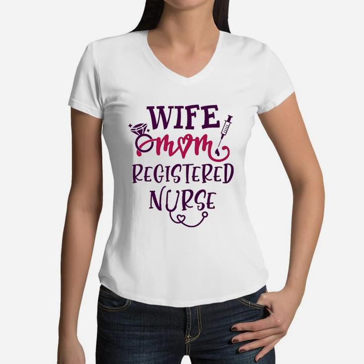 Wife Mom Resistered Nurse Women V-Neck T-Shirt