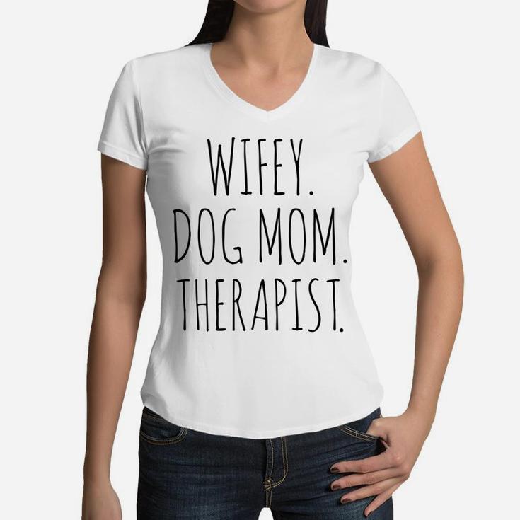 Wifey Dog Mom Therapist Wife Life Women V-Neck T-Shirt