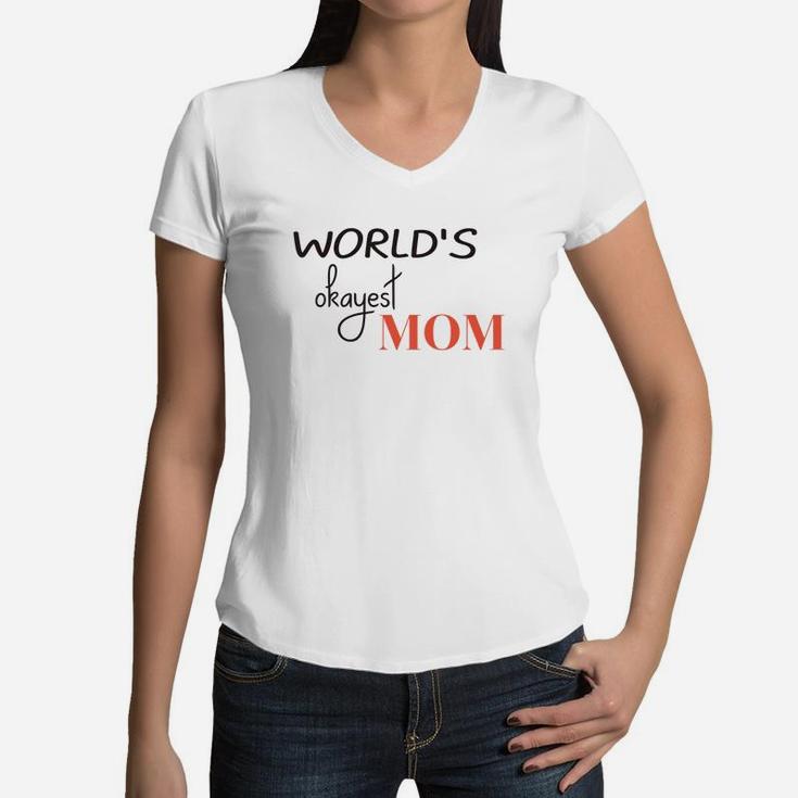 Worlds Okayest Mom Funny Mothers Day Gift Women V-Neck T-Shirt