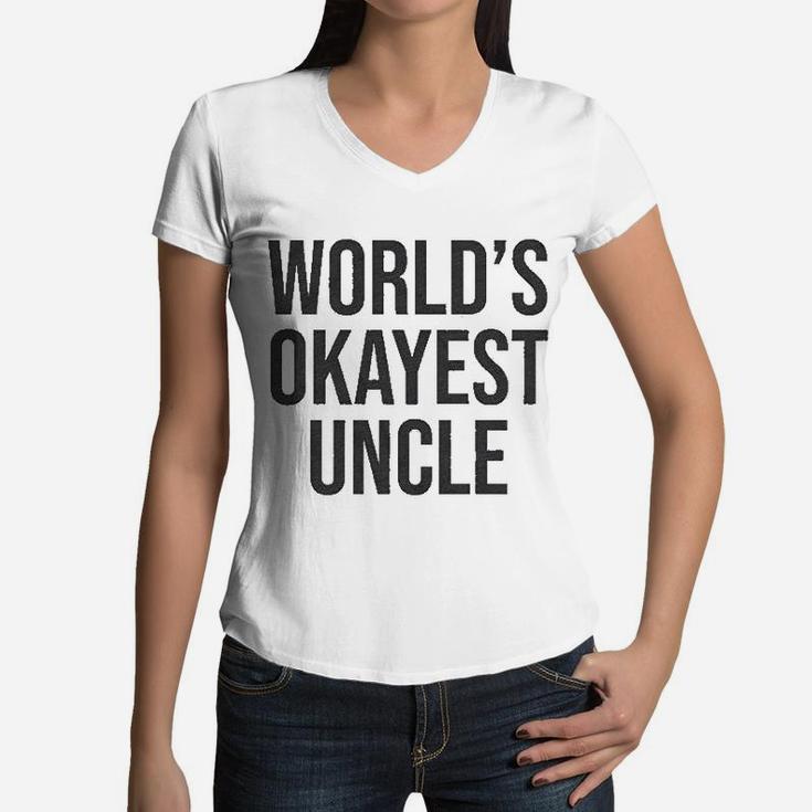Worlds Okayest Uncle Funny Saying Family Graphic Funcle Sarcastic Women V-Neck T-Shirt