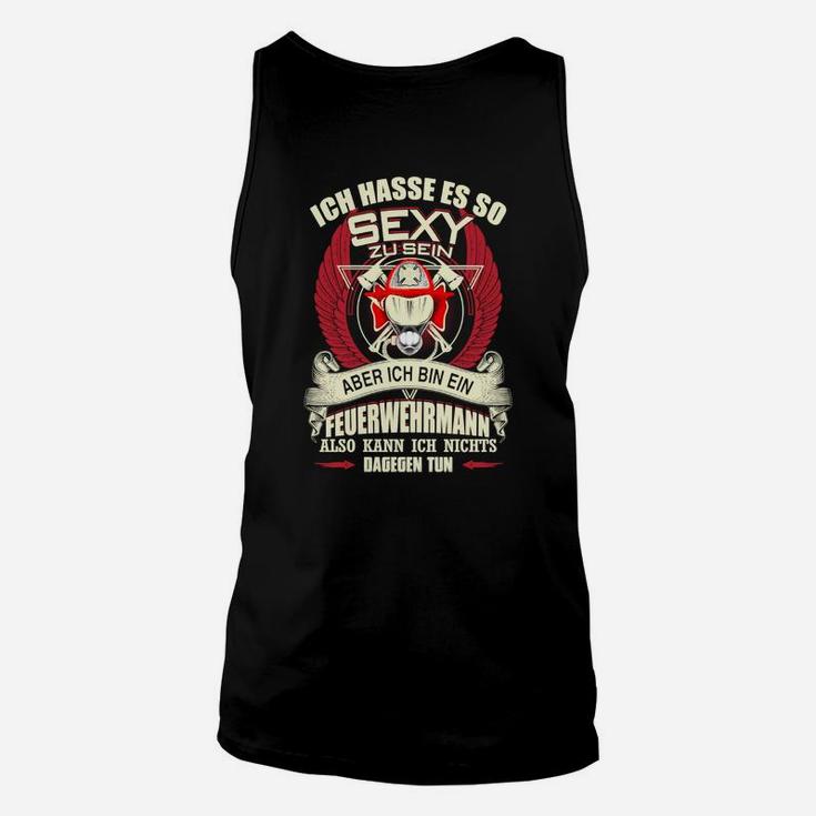 Feuerwehrmann Unisex TankTop Ich hasse es, so sexy zu sein - Humorvolles Design