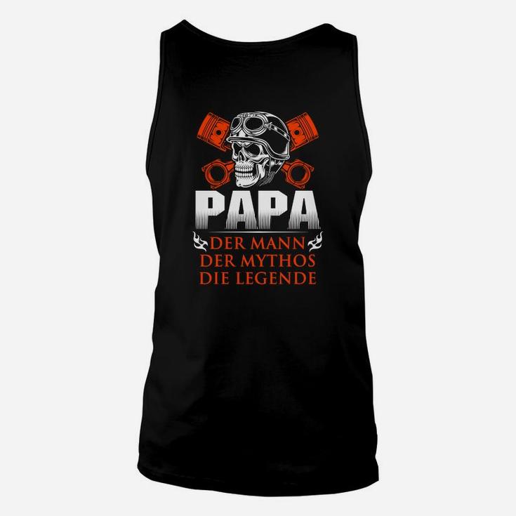 Papa - Der Mann, Der Mythos, Die Legende Unisex TankTop, Herrenmode