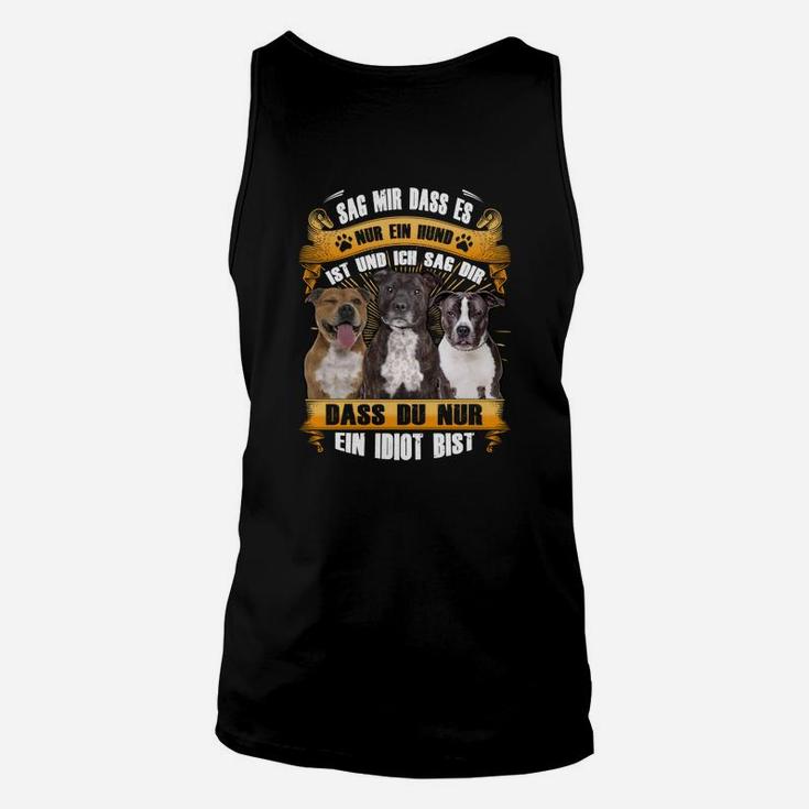 Staffordshire Bull Terrier Sag Mir Dass Es Nur Ein Hund TankTop