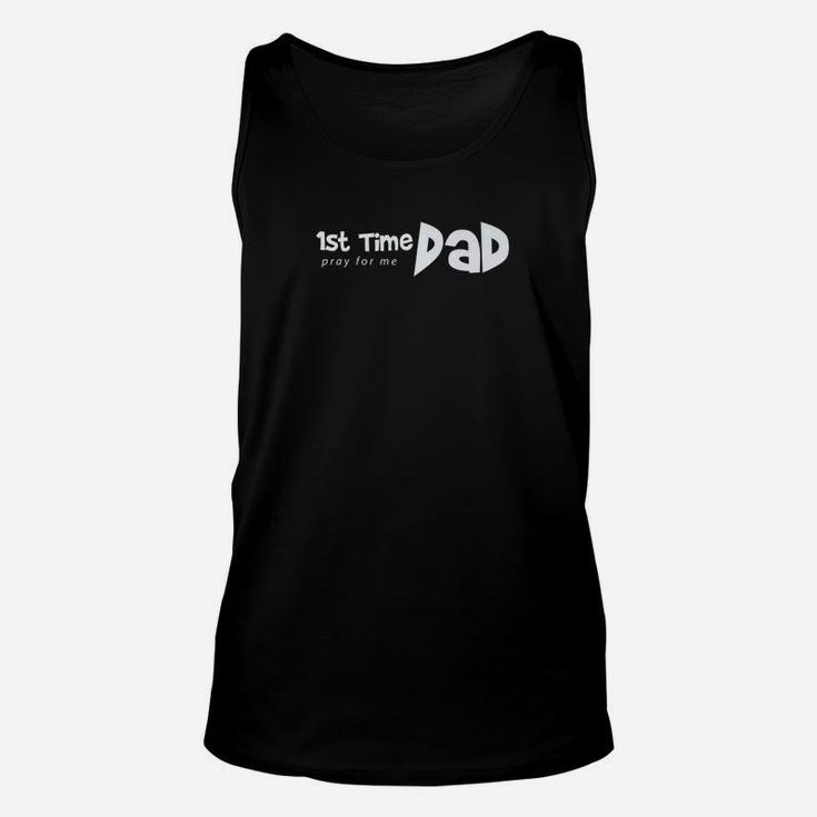 1st Time Dad Pray For Me Funny Saying Father Daddy Shirt Unisex Tank Top