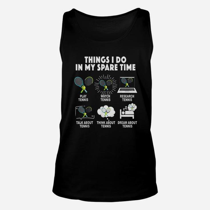6 Things I Do In My Spare Time Tennis Lover Unisex Tank Top