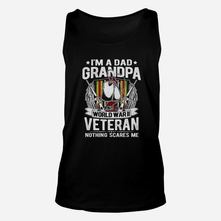 A Dad Grandpa Ww2 Veteran Nothing Scares Me Grandfather Gift Unisex Tank Top