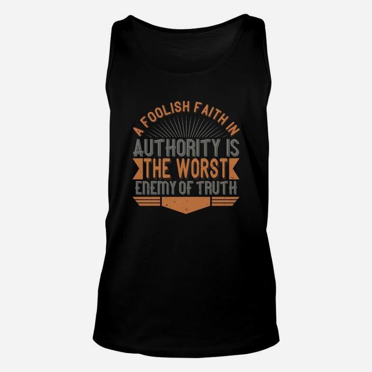 A Foolish Faith In Authority Is The Worst Enemy Of Truth Unisex Tank Top