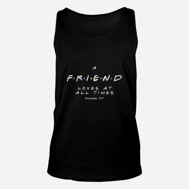 A Friend Loves At All Times, best friend birthday gifts, birthday gifts for friend, friend christmas gifts Unisex Tank Top