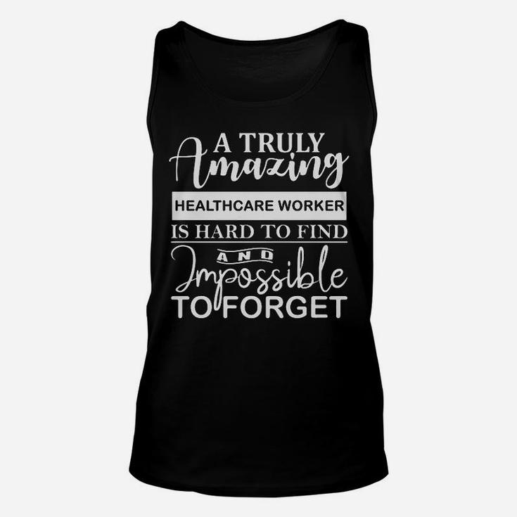 A Truly Amazing Healthcare Worker Is Hard To Find Unisex Tank Top