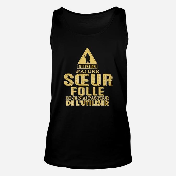 Achtung Jai Une Sœur Folle Ne Me Zwinge Pas A Lappeler TankTop
