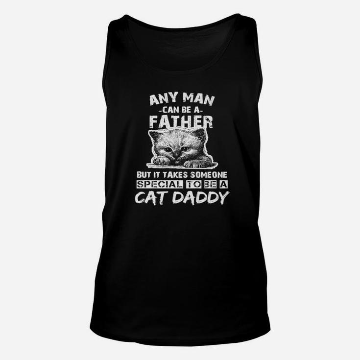Any Man Can Be A Father Cat Daddy Unisex Tank Top