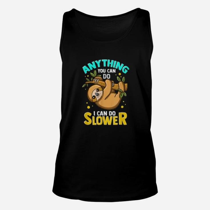 Anything You Can Do I Can Do Slower Lazy Sloth Graphic Unisex Tank Top