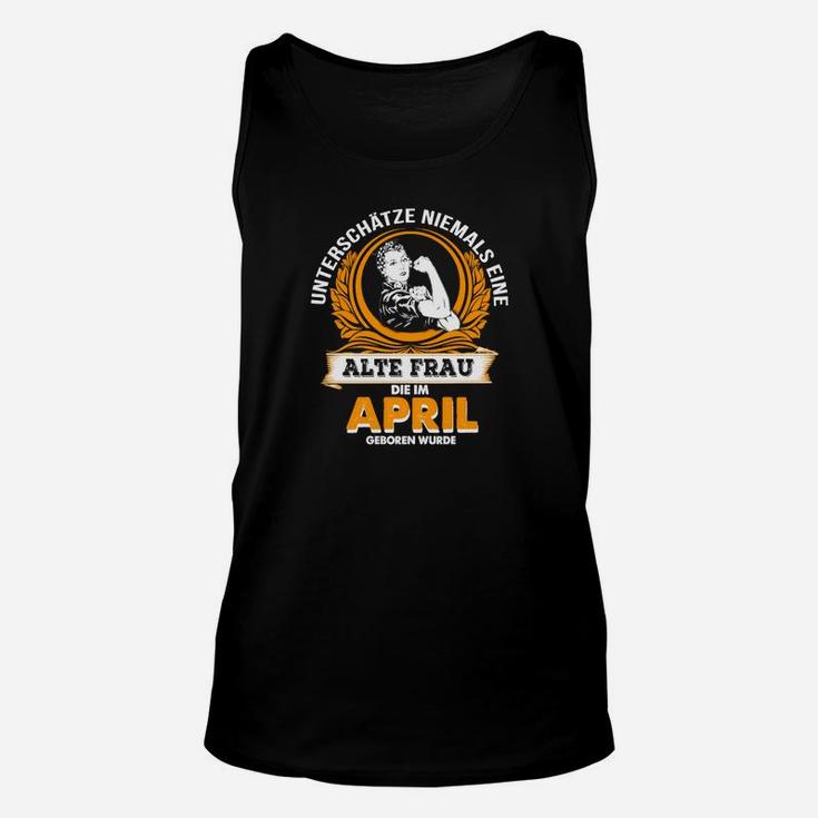 April Geburtsmonat Unisex TankTop, Stolze Alte Frau Statement