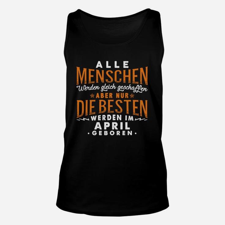 April Geburtstag Schwarzes Unisex TankTop, Beste Geborenen Spruch Tee