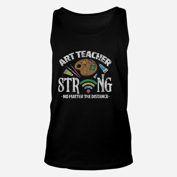 Art Teacher Strong No Matter The Distance Unisex Tank Top