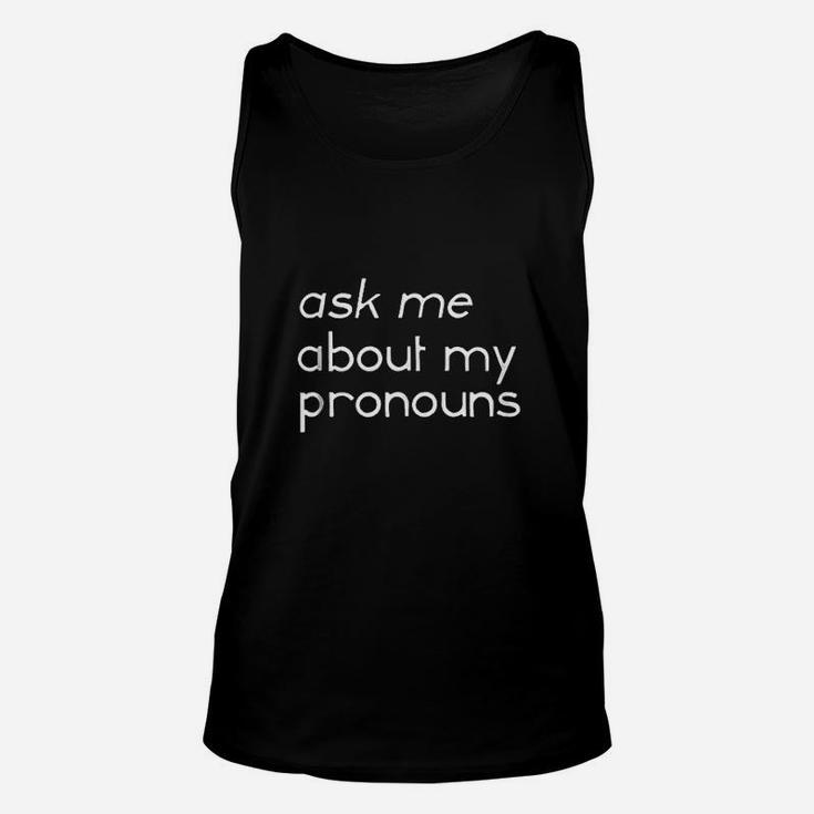 Ask Me About My Pronouns Gender Identity Educate Unisex Tank Top