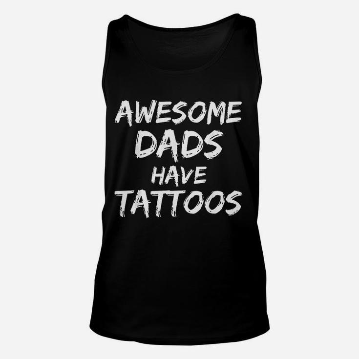 Awesome Dads Have Tattoos Funny Fathers Day Unisex Tank Top