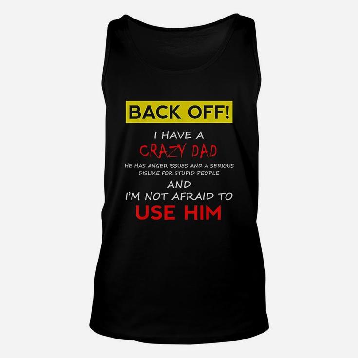 Back Off I Have A Crazy Dad Son Daughter Kids Gift Unisex Tank Top