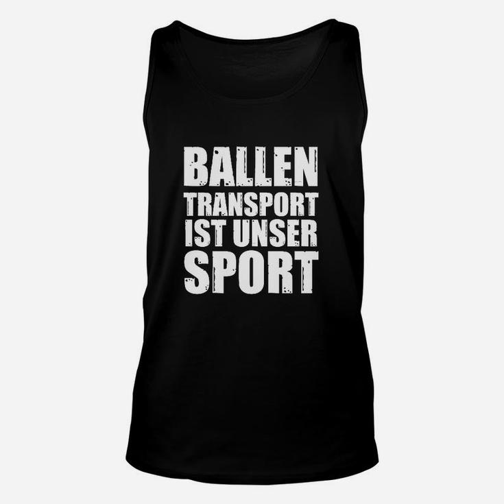 Ballentransport Ist Kein Sport- TankTop