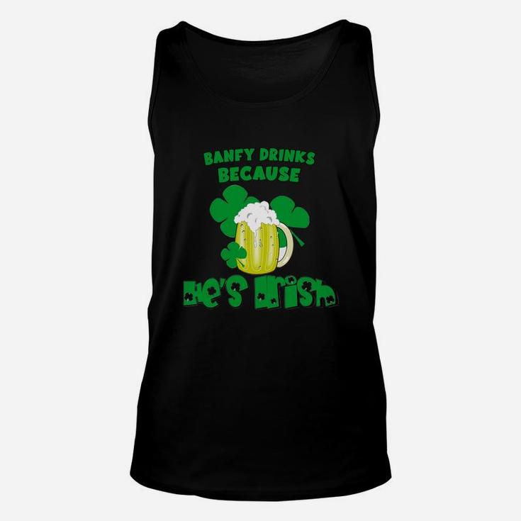 Banfy Drinks Drinks Because He Is Irish St Patricks Day Baby Funny Unisex Tank Top