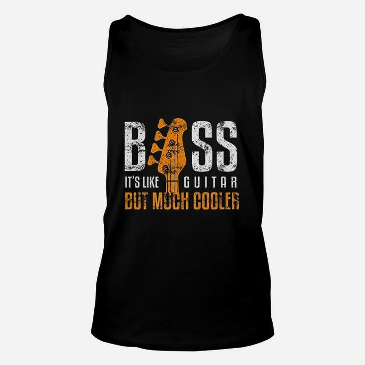 Bass Its Like Guitar But Much Cooler Bassist And Guitar Rock Unisex Tank Top