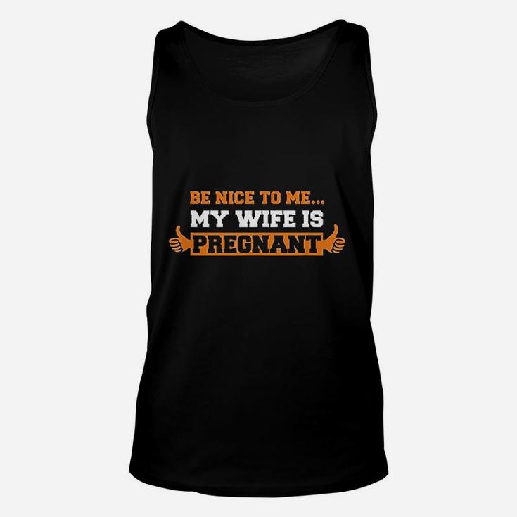Be Nice To Me Dad Father To Be Unisex Tank Top