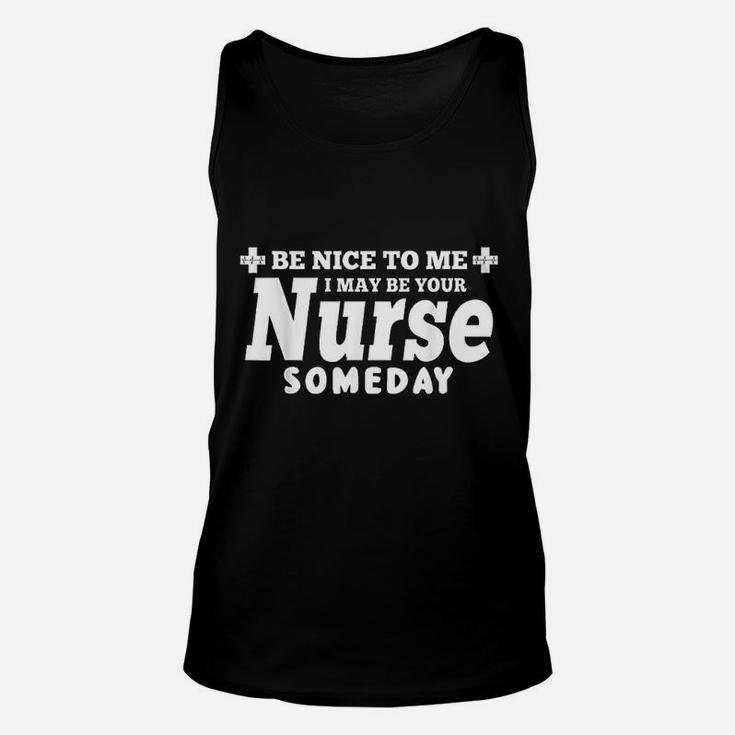 Be Nice To Me I May Be Your Nurse Someday Unisex Tank Top