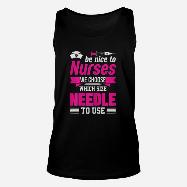 Be Nice To Nurses Choose Needle Size Nurse Unisex Tank Top
