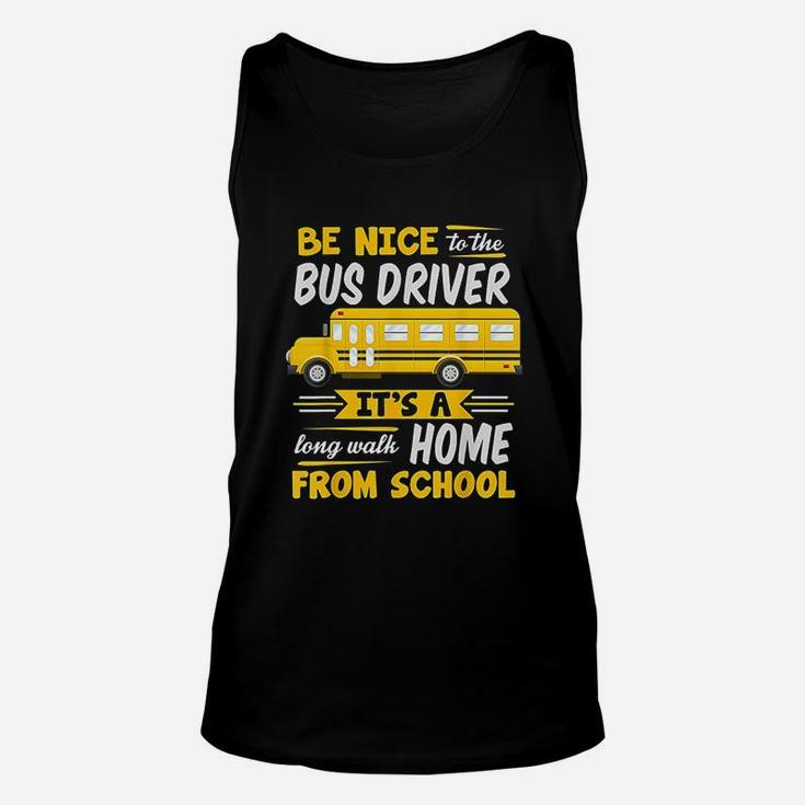 Be Nice To The Bus Driver Funny School Bus Driver Unisex Tank Top