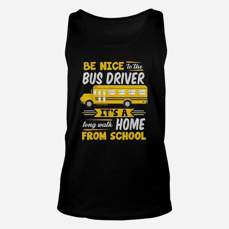 Be Nice To The Bus Driver Funny School Bus Driver Unisex Tank Top