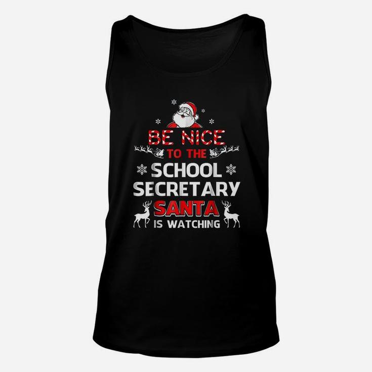 Be Nice To The School Secretary Santa Is Watching Unisex Tank Top
