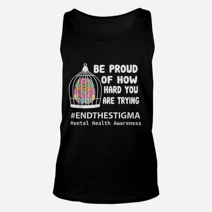 Be Proud Of How Hard You Are Trying Mental Health Awareness Unisex Tank Top
