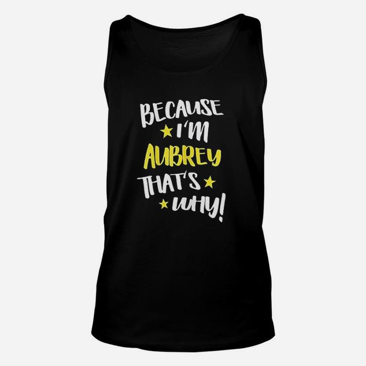 Because I Am Aubrey Thats Why Funny Name Gift Unisex Tank Top