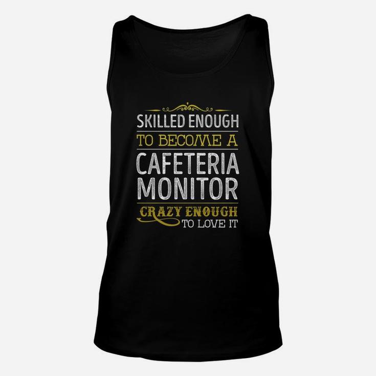 Become A Cafeteria Monitor Crazy Enough Job Title Shirts Unisex Tank Top