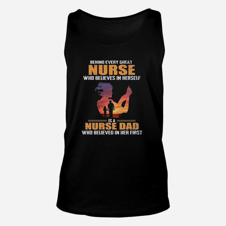 Behind Every Great Nurse Who Believes In Herself Is A Nurse Dad Unisex Tank Top