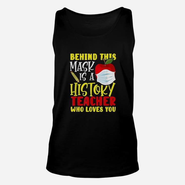 Behind This Is A History Teacher Who Loves You Unisex Tank Top