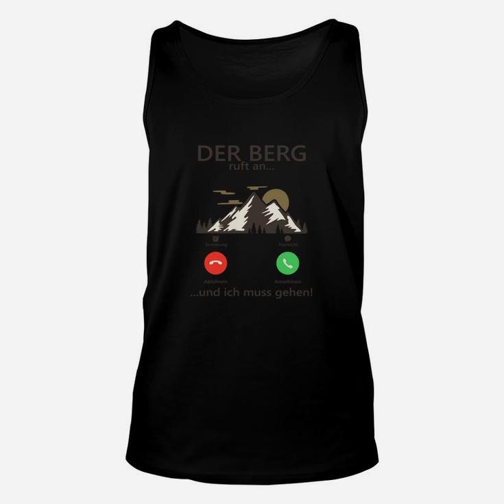 Bergsteiger Unisex TankTop Der Berg ruft... und ich muss gehen! Lustiges Wander-Unisex TankTop