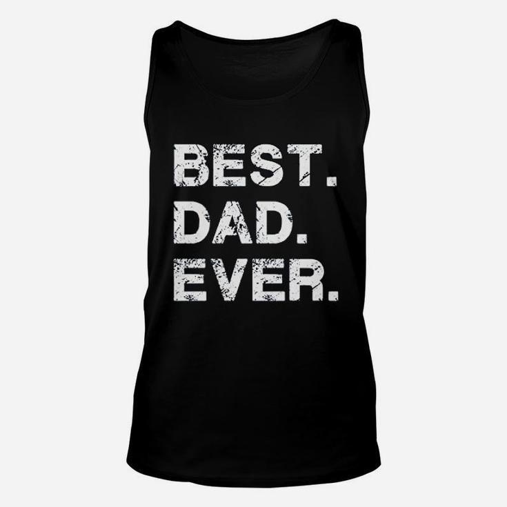 Best Dad Ever Gift For Dad For Dad Husband Unisex Tank Top
