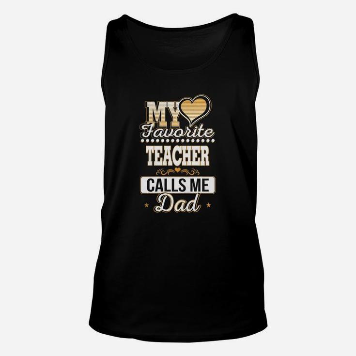 Best Family Jobs Gifts, Funny Works Gifts Ideas My Favorite Teacher Calls Me Dad Unisex Tank Top