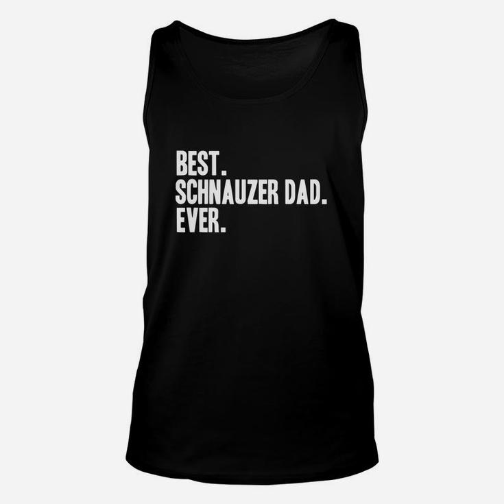 Best Schnauzer Dad Ever Shirt Schnauzers Shirts Unisex Tank Top