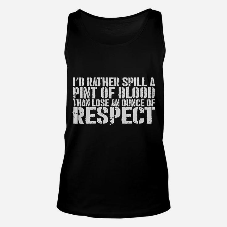 Better To Spill A Pint Of Blood Than Lose An Ounce Of Respect Black Unisex Tank Top