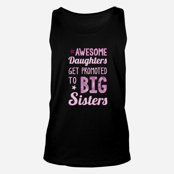Big Sister Awesome Daughters Get Promoted To Big Sisters Girls Unisex Tank Top